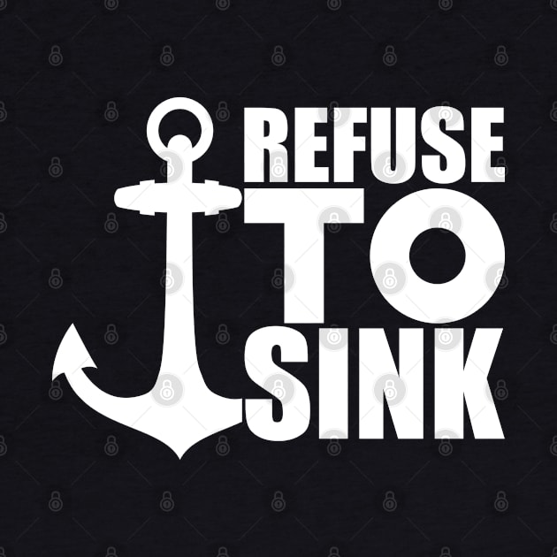 Anchor Motivational - Refuse to Sink w by KC Happy Shop